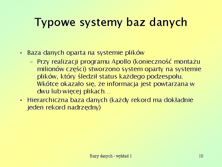Typowe systemy baz danych • Baza danych oparta na systemie plików – Przy realizacji
