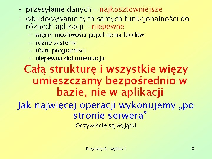  • przesyłanie danych – najkosztowniejsze • wbudowywanie tych samych funkcjonalności do różnych aplikacji