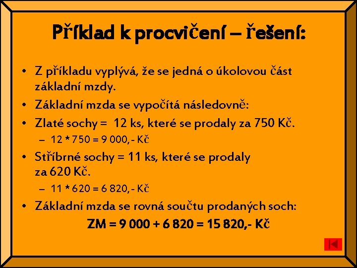 Příklad k procvičení – řešení: • Z příkladu vyplývá, že se jedná o úkolovou