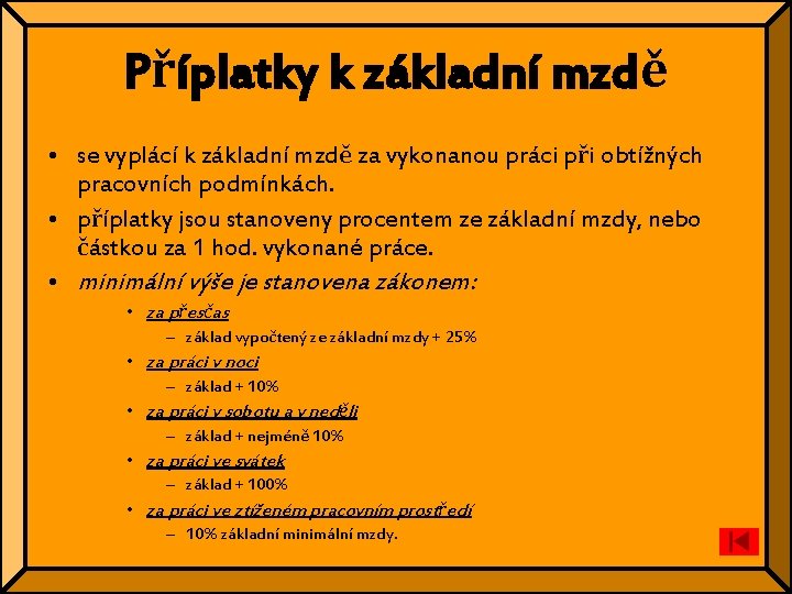 Příplatky k základní mzdě • se vyplácí k základní mzdě za vykonanou práci při