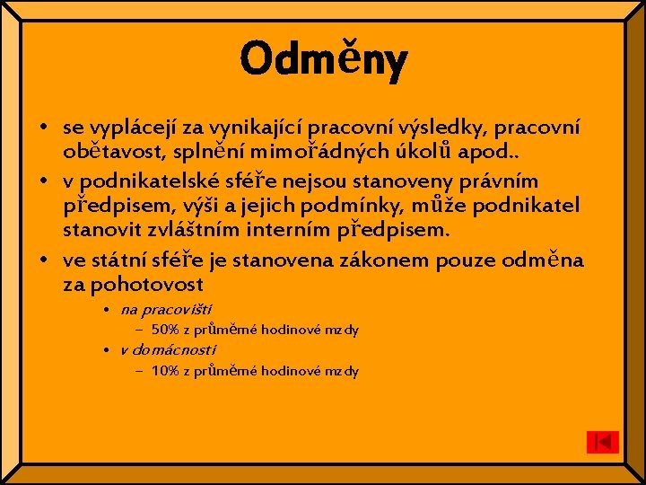 Odměny • se vyplácejí za vynikající pracovní výsledky, pracovní obětavost, splnění mimořádných úkolů apod.