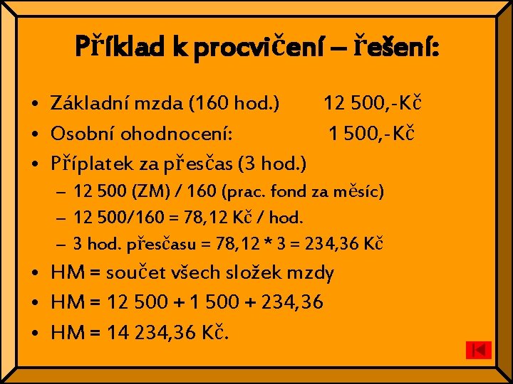 Příklad k procvičení – řešení: • Základní mzda (160 hod. ) 12 500, -Kč