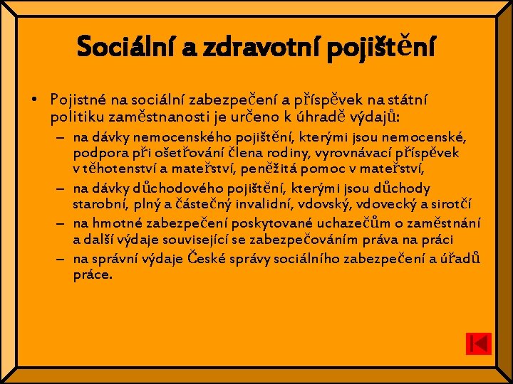 Sociální a zdravotní pojištění • Pojistné na sociální zabezpečení a příspěvek na státní politiku