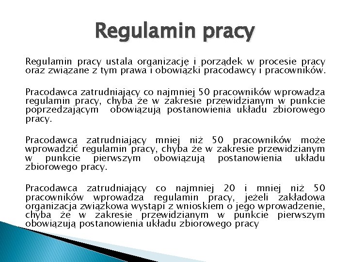 Regulamin pracy ustala organizację i porządek w procesie pracy oraz związane z tym prawa