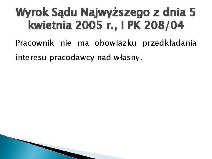 Wyrok Sądu Najwyższego z dnia 5 kwietnia 2005 r. , I PK 208/04 Pracownik