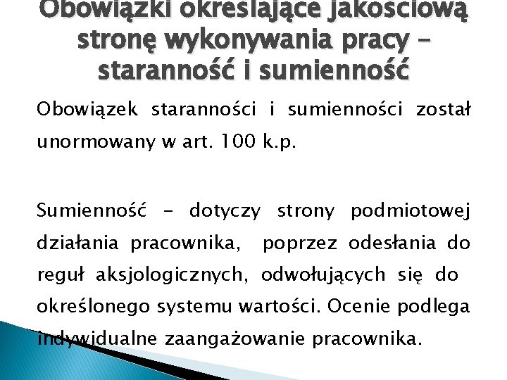 Obowiązki określające jakościową stronę wykonywania pracy – staranność i sumienność Obowiązek staranności i sumienności