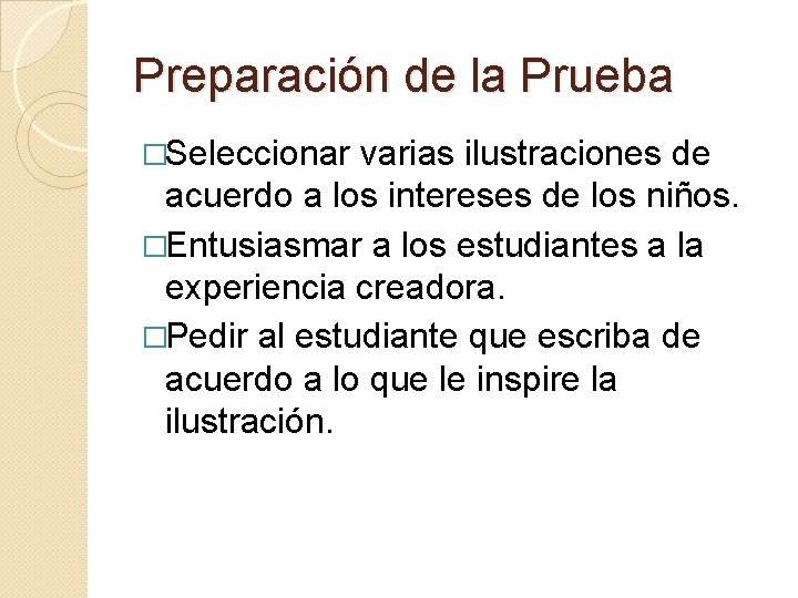 Preparación de la Prueba �Seleccionar varias ilustraciones de acuerdo a los intereses de los