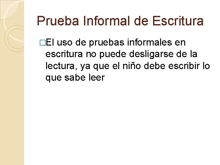 Prueba Informal de Escritura �El uso de pruebas informales en escritura no puede desligarse