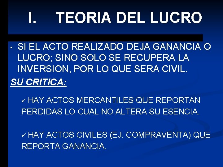 I. TEORIA DEL LUCRO SI EL ACTO REALIZADO DEJA GANANCIA O LUCRO; SINO SOLO