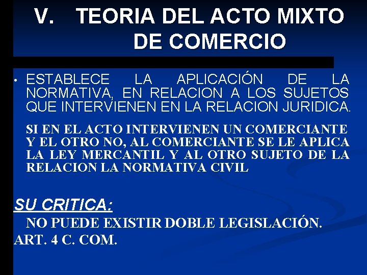 V. TEORIA DEL ACTO MIXTO DE COMERCIO • ESTABLECE LA APLICACIÓN DE LA NORMATIVA,