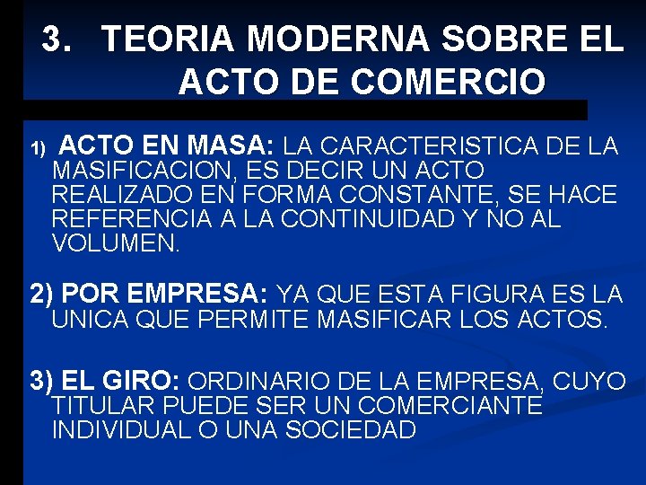 3. TEORIA MODERNA SOBRE EL ACTO DE COMERCIO 1) ACTO EN MASA: LA CARACTERISTICA