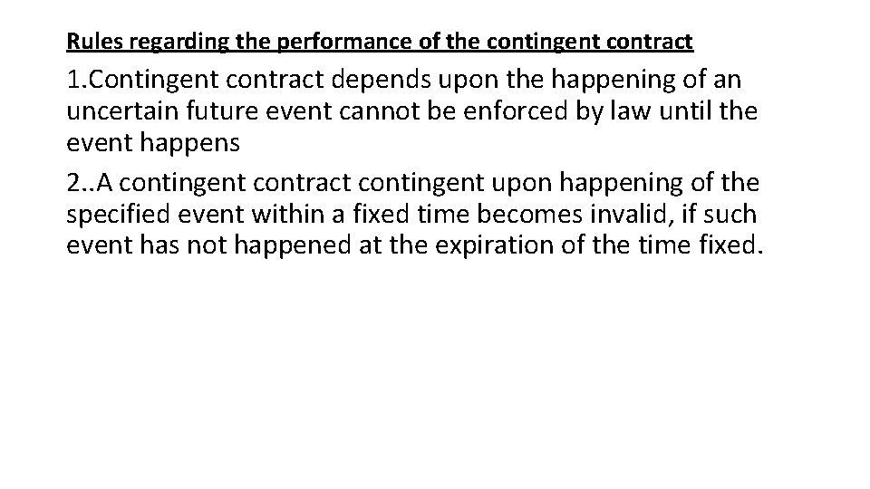 Rules regarding the performance of the contingent contract 1. Contingent contract depends upon the