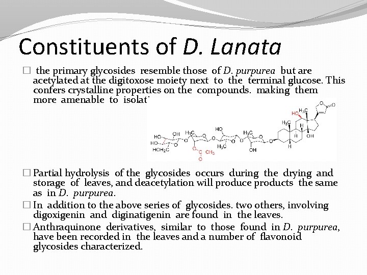 Constituents of D. Lanata � the primary glycosides resemble those of D. purpurea but