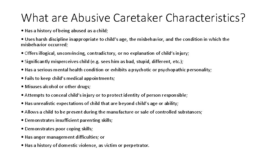 What are Abusive Caretaker Characteristics? • Has a history of being abused as a