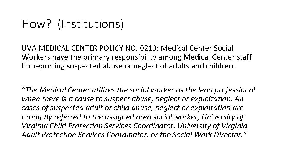 How? (Institutions) UVA MEDICAL CENTER POLICY NO. 0213: Medical Center Social Workers have the