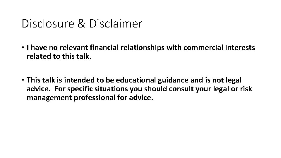 Disclosure & Disclaimer • I have no relevant financial relationships with commercial interests related Disclosure & Disclaimer • I have no relevant financial relationships with commercial interests related