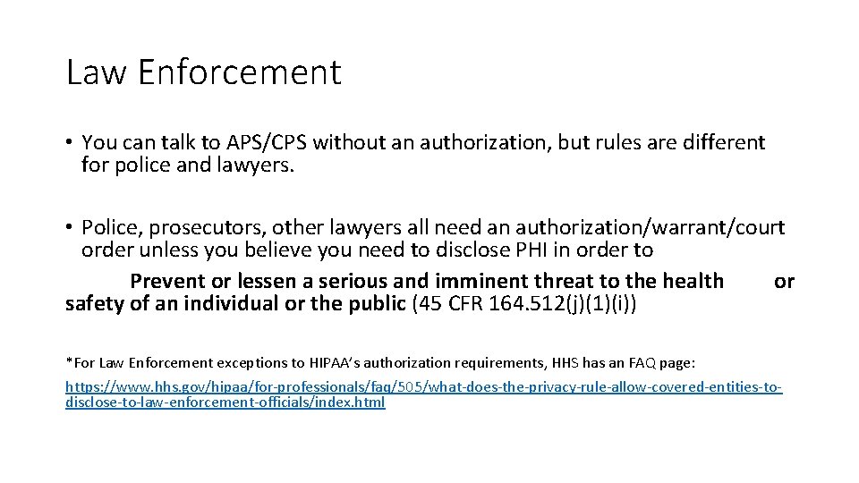 Law Enforcement • You can talk to APS/CPS without an authorization, but rules are