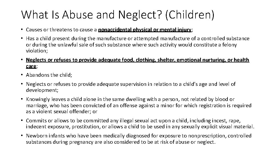 What Is Abuse and Neglect? (Children) • Causes or threatens to cause a nonaccidental