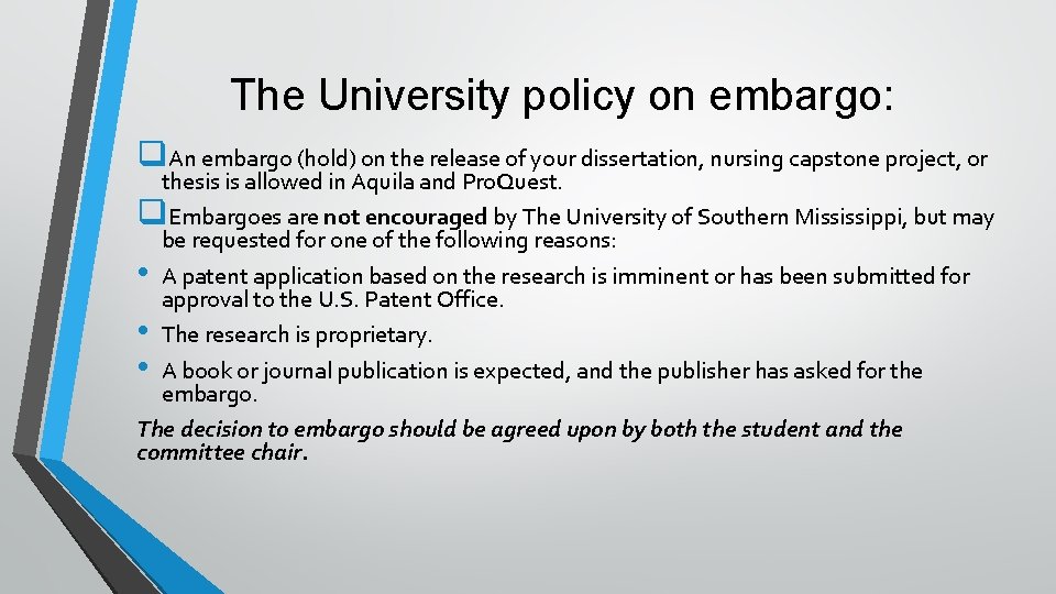 The University policy on embargo: q. An embargo (hold) on the release of your