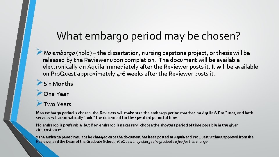 What embargo period may be chosen? ØNo embargo (hold) – the dissertation, nursing capstone