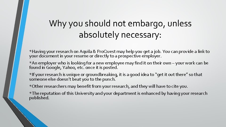 Why you should not embargo, unless absolutely necessary: *Having your research on Aquila &