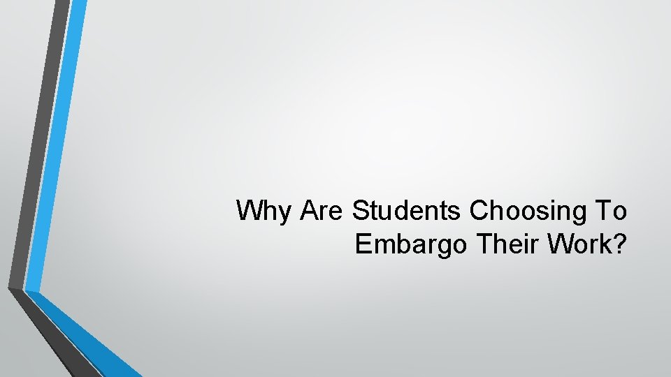 Why Are Students Choosing To Embargo Their Work? 