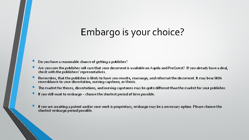 Embargo is your choice? § § Do you have a reasonable chance of getting
