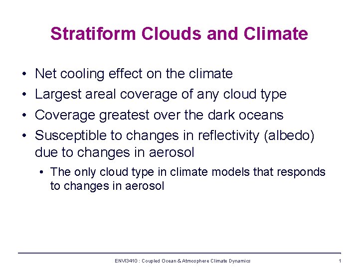 Stratiform Clouds and Climate • • Net cooling effect on the climate Largest areal