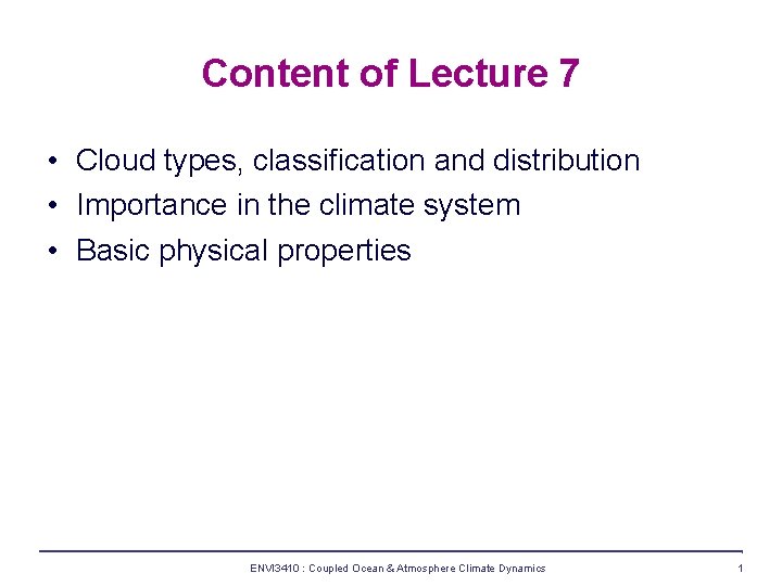 Content of Lecture 7 • Cloud types, classification and distribution • Importance in the