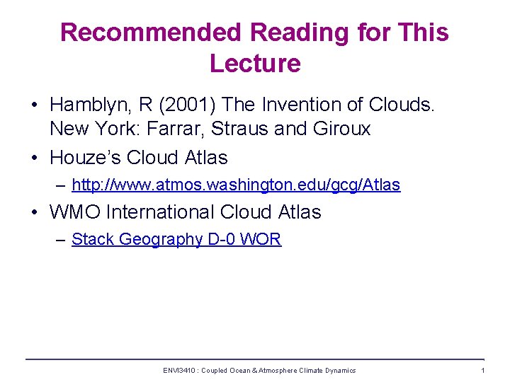 Recommended Reading for This Lecture • Hamblyn, R (2001) The Invention of Clouds. New