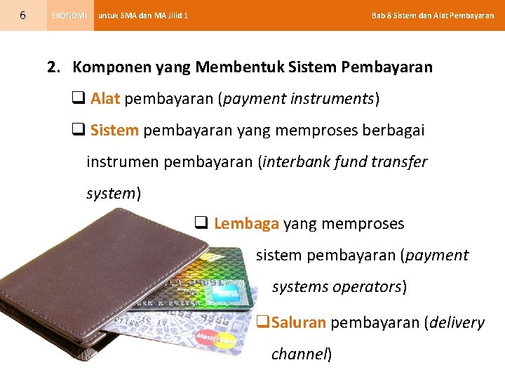 6 EKONOMI Bab 8 Sistem dan Alat Pembayaran untuk SMA dan MA Jilid 1