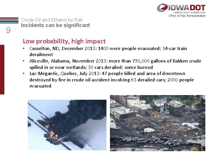 Crude Oil and Ethanol by Rail 9 Incidents can be significant Low probability, high