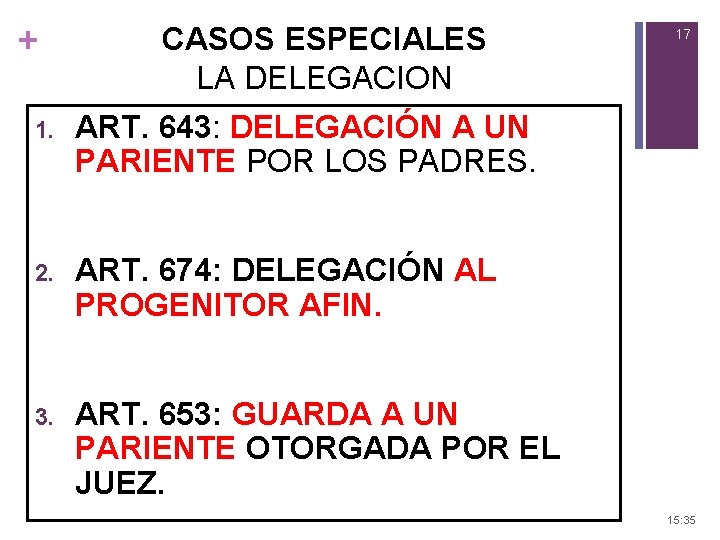 + CASOS ESPECIALES LA DELEGACION 1. ART. 643: DELEGACIÓN A UN PARIENTE POR LOS