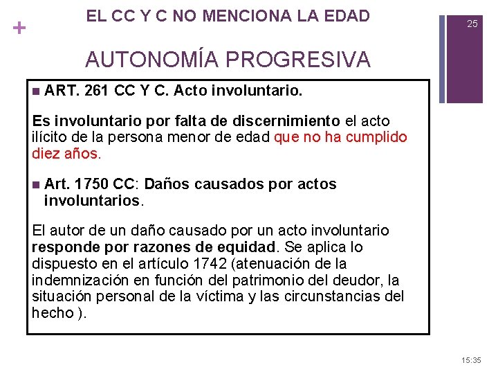 EL CC Y C NO MENCIONA LA EDAD + 25 AUTONOMÍA PROGRESIVA n ART.