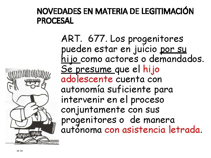 NOVEDADES EN MATERIA DE LEGITIMACIÓN PROCESAL ART. 677. Los progenitores pueden estar en juicio