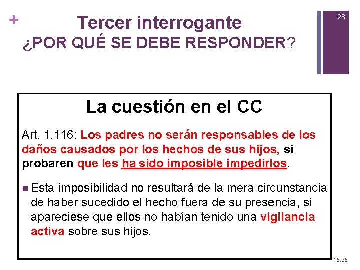 + Tercer interrogante 28 ¿POR QUÉ SE DEBE RESPONDER? La cuestión en el CC