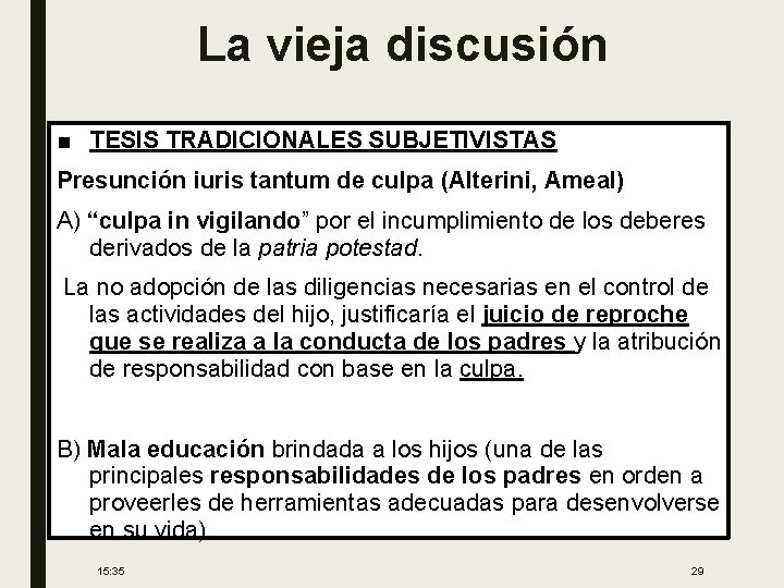 La vieja discusión ■ TESIS TRADICIONALES SUBJETIVISTAS Presunción iuris tantum de culpa (Alterini, Ameal)