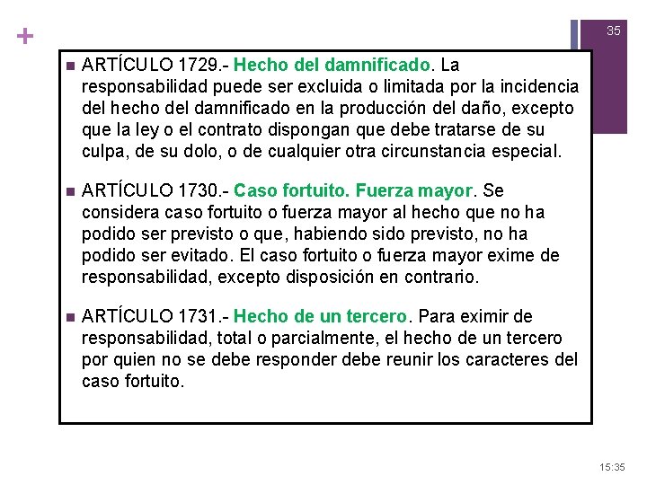 + 35 n ARTÍCULO 1729. - Hecho del damnificado. La responsabilidad puede ser excluida