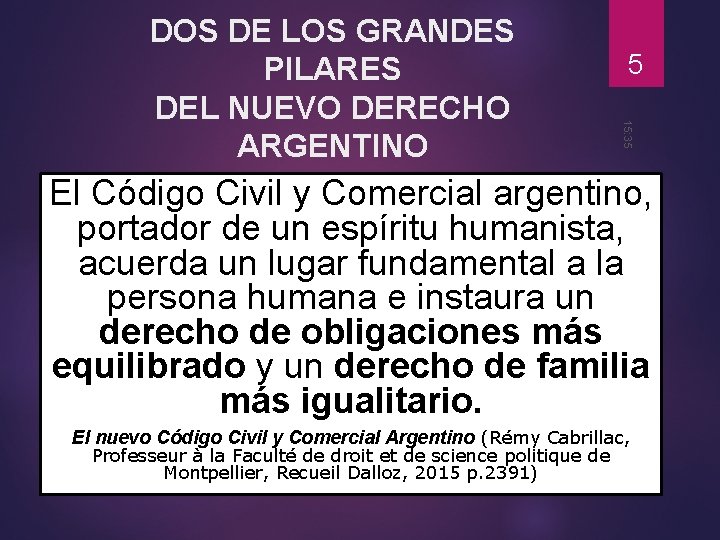 5 15: 35 DOS DE LOS GRANDES PILARES DEL NUEVO DERECHO ARGENTINO El Código