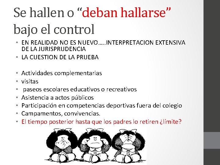 Se hallen o “deban hallarse” bajo el control • EN REALIDAD NO ES NUEVO….