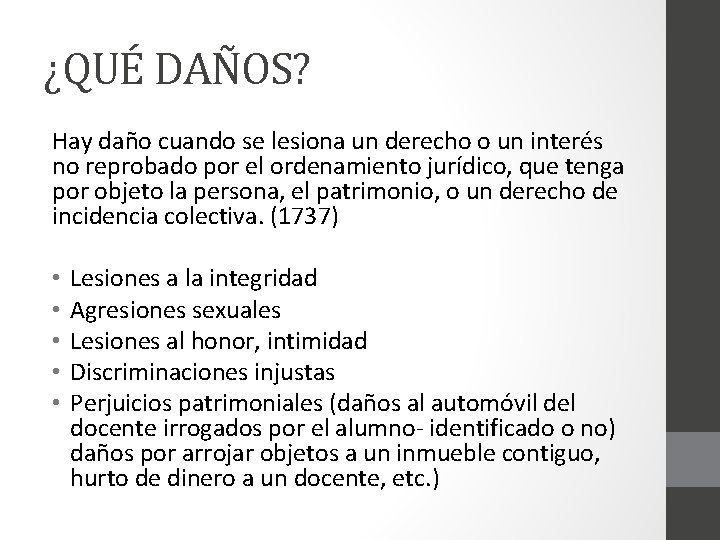 ¿QUÉ DAÑOS? Hay daño cuando se lesiona un derecho o un interés no reprobado