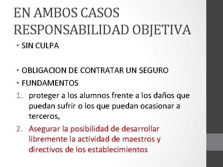 EN AMBOS CASOS RESPONSABILIDAD OBJETIVA • SIN CULPA • OBLIGACION DE CONTRATAR UN SEGURO
