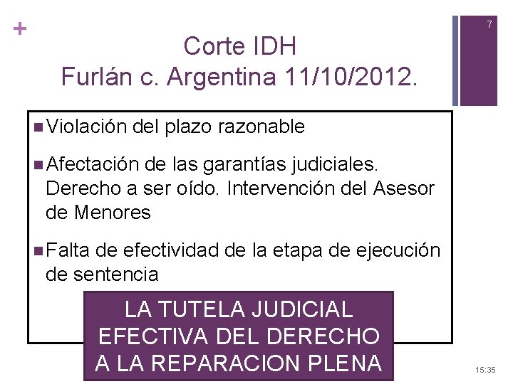 + 7 Corte IDH Furlán c. Argentina 11/10/2012. n Violación del plazo razonable n