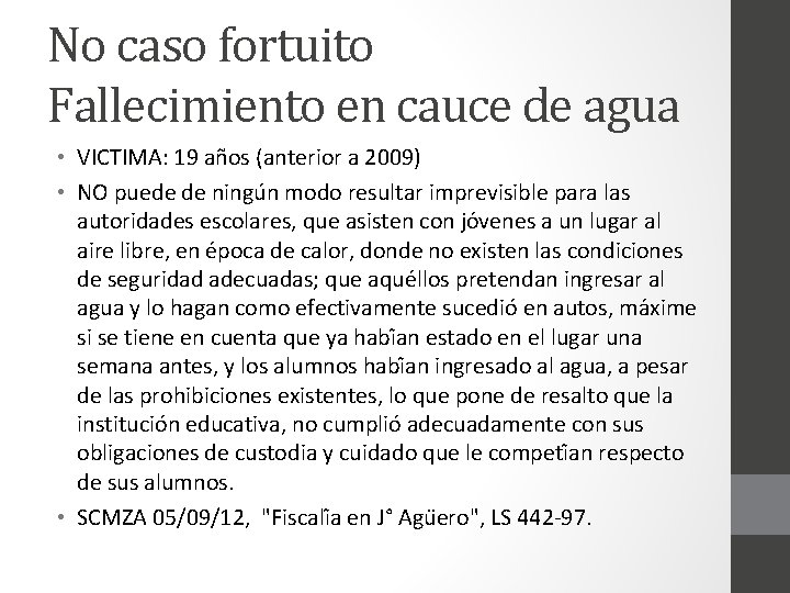 No caso fortuito Fallecimiento en cauce de agua • VICTIMA: 19 años (anterior a