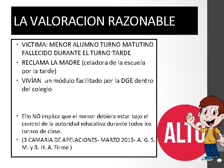 LA VALORACION RAZONABLE • VICTIMA: MENOR ALUMNO TURNO MATUTINO FALLECIDO DURANTE EL TURNO TARDE