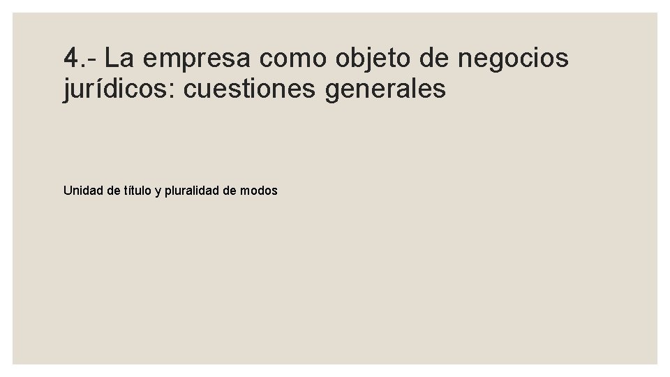 4. - La empresa como objeto de negocios jurídicos: cuestiones generales Unidad de título