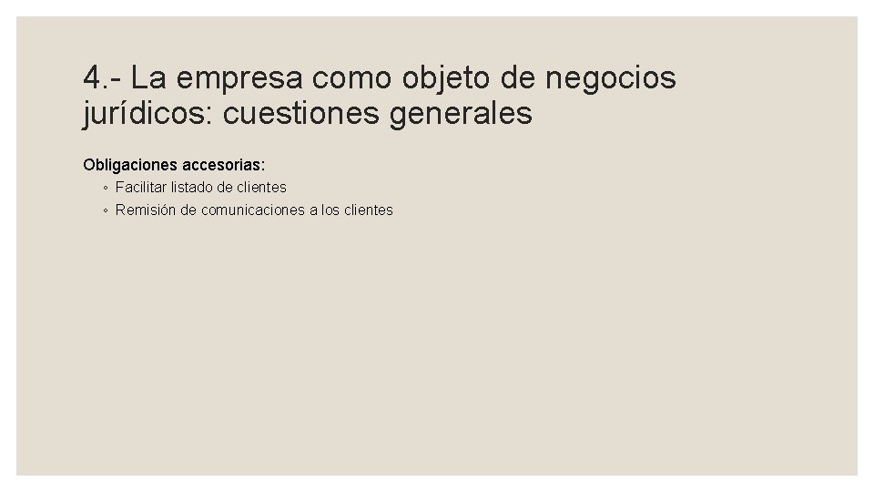 4. - La empresa como objeto de negocios jurídicos: cuestiones generales Obligaciones accesorias: ◦