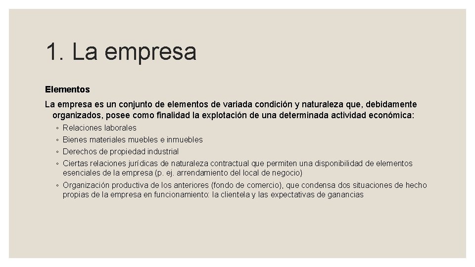 1. La empresa Elementos La empresa es un conjunto de elementos de variada condición