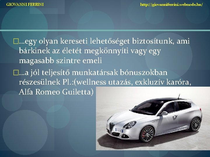 GIOVANNI FERRINI http: //giovanniferrini. webnode. hu/ �…egy olyan kereseti lehetőséget biztosítunk, ami bárkinek az