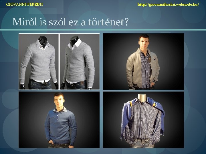 GIOVANNI FERRINI Miről is szól ez a történet? http: //giovanniferrini. webnode. hu/ 